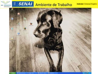 Ambiente de Trabalho
 