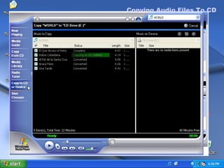 Copying Audio Files To CD To Copy Audio Files To CD In Windows Media Player, Choose  Copy to CD or Device. Choose audio files to burn to CD, click  Okay. Copying Audio Files To CD 