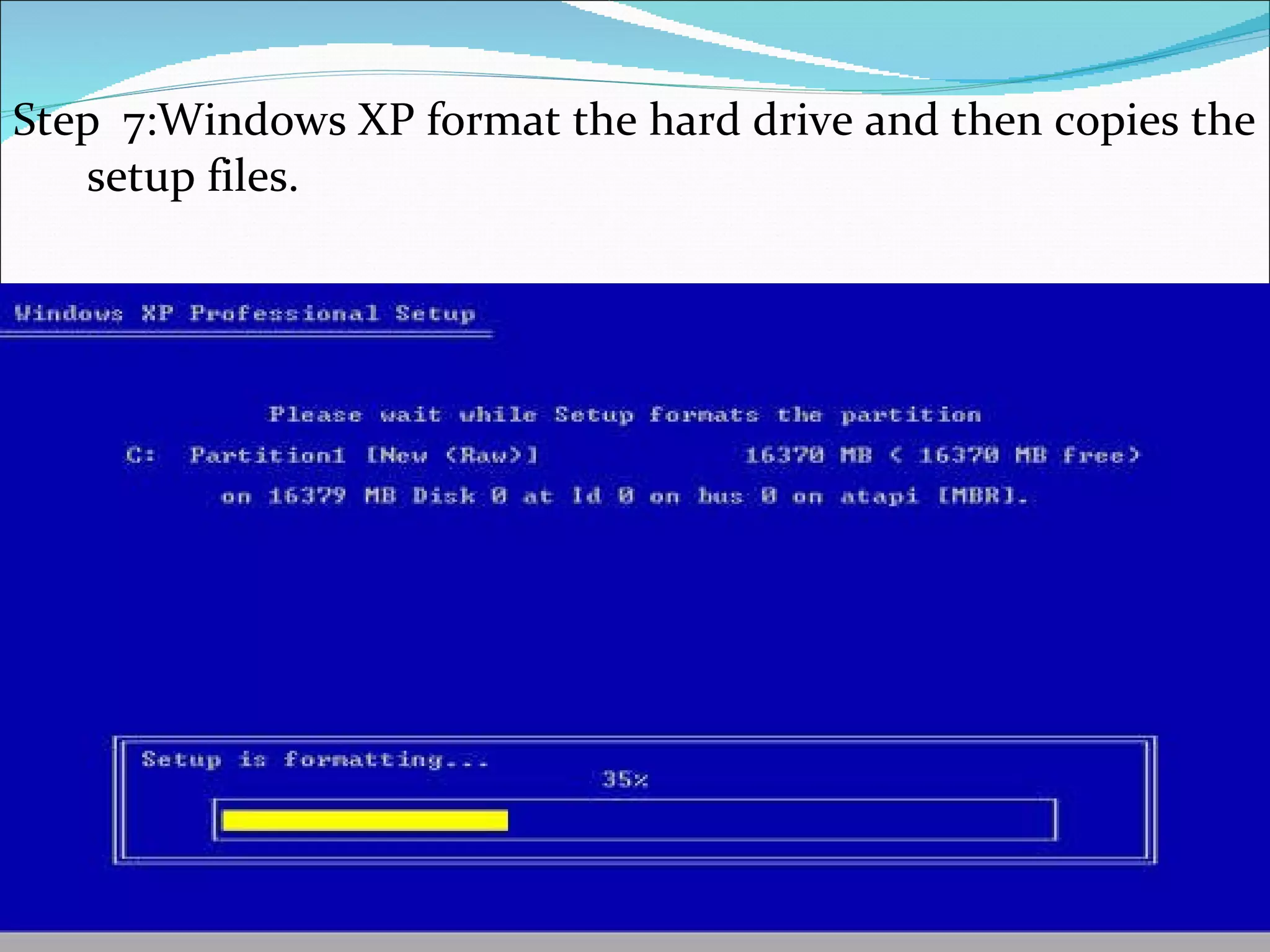 Step  7:Windows XP format the hard drive and then copies the setup files.  