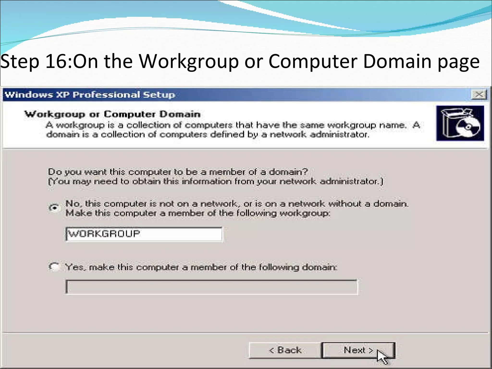 Step 16:On the Workgroup or Computer Domain page  