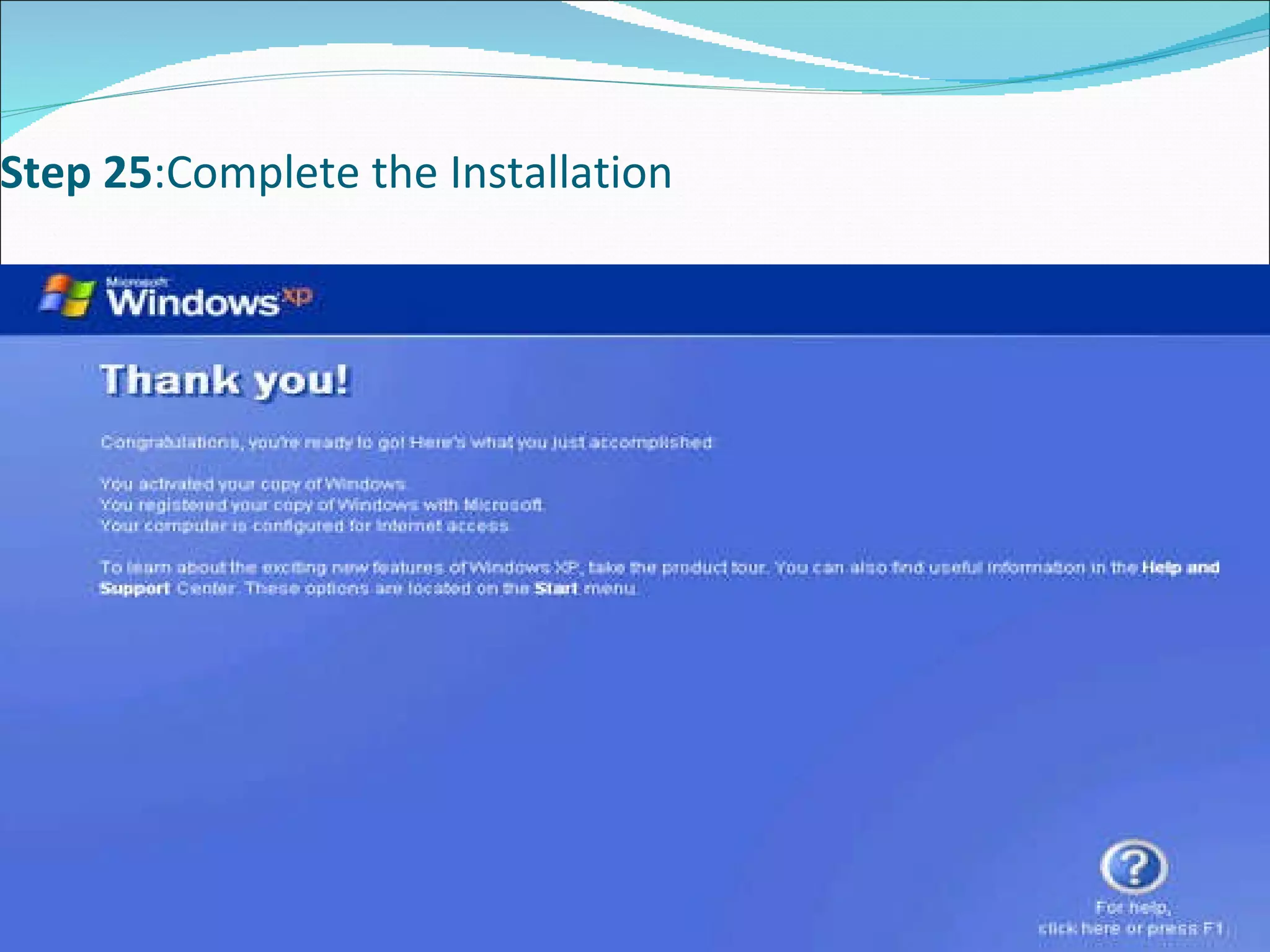 Step 25 :Complete the Installation 