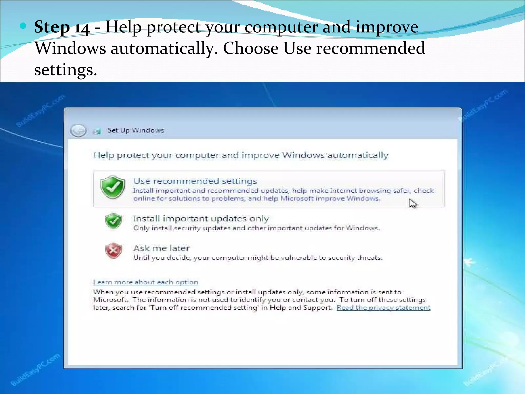 Step 14  - Help protect your computer and improve Windows automatically. Choose Use recommended settings. 