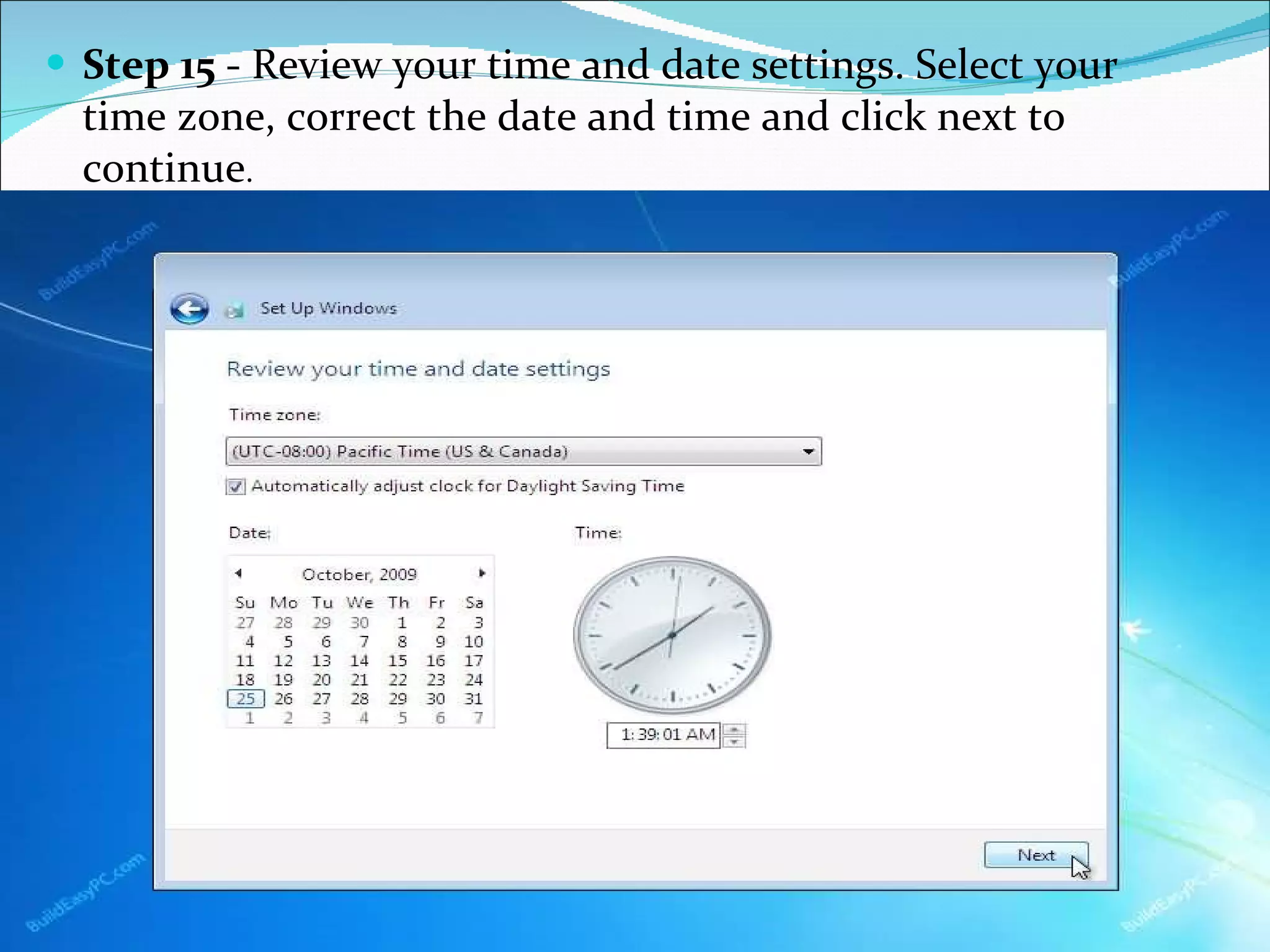 Step 15  - Review your time and date settings. Select your time zone, correct the date and time and click next to continue .  