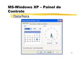 19
MS-Windows XP – Painel de
Controle
Data/hora
 