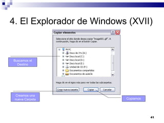 4. El Explorador de Windows (XVII) Creamos una nueva Carpeta Buscamos el Destino Copiamos 