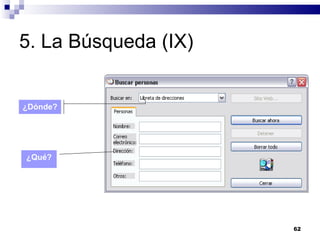 5. La Búsqueda (IX) ¿Dónde? ¿Qué? 
