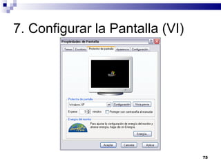 7. Configurar la Pantalla (VI) 