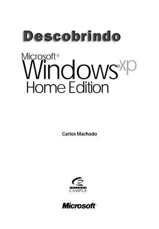 Windows®
®
Microsoft
HomeEdition
xp
Carlos Machado
 