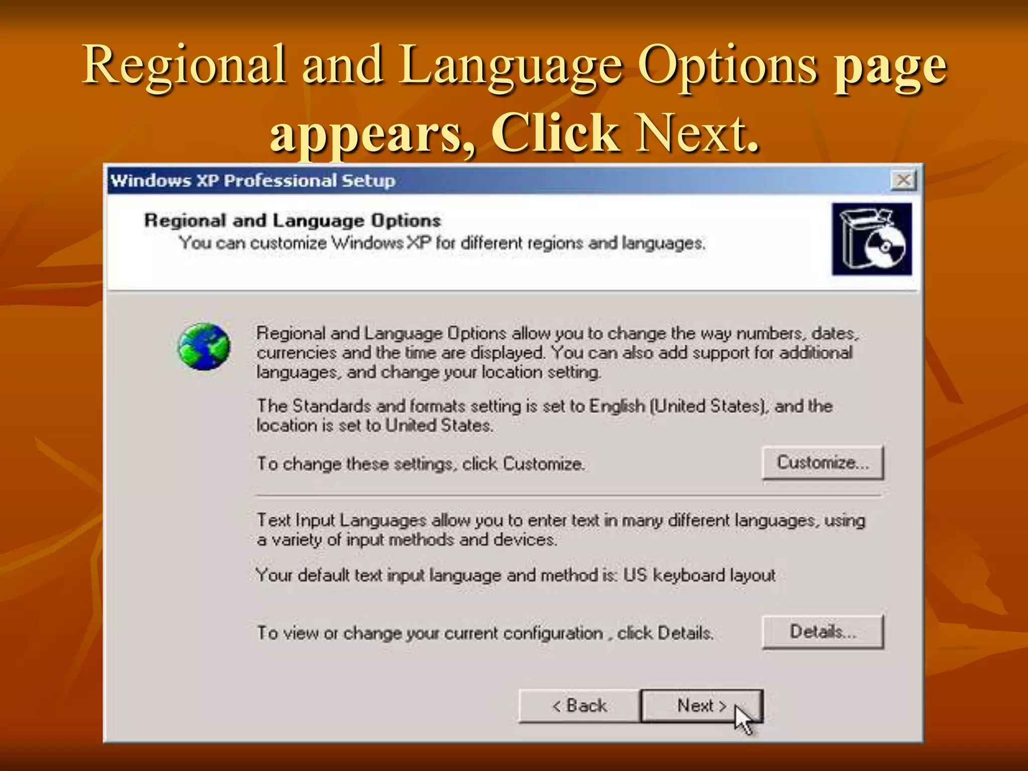 Regional and Language Options page
       appears, Click Next.
 