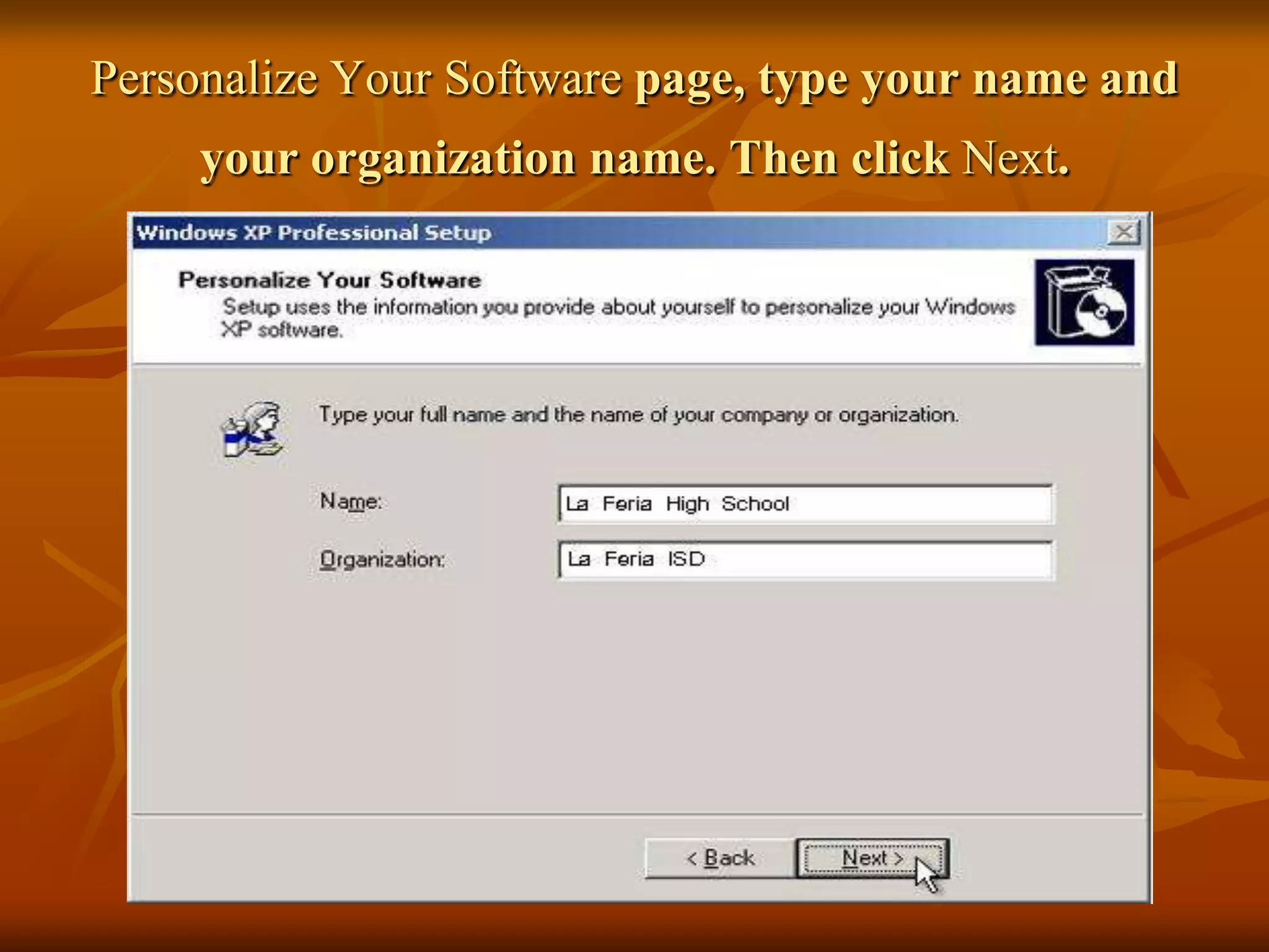 Personalize Your Software page, type your name and
     your organization name. Then click Next.
 