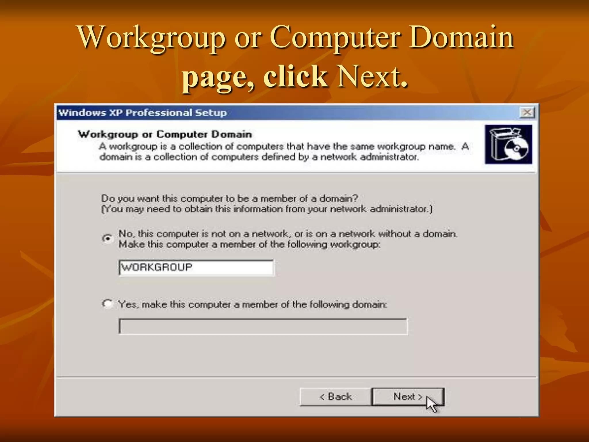 Workgroup or Computer Domain
      page, click Next.
 