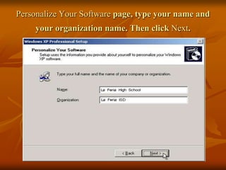 Personalize Your Software page, type your name and
     your organization name. Then click Next.
 