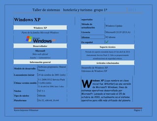 Windows XP<br />Windows XPParte de la familia Microsoft WindowsDesarrolladorMicrosoftSitio web oficialEspaña — LatinoaméricaInformación generalModelo de desarrolloSoftware propietario; Shared SourceLanzamiento inicial25 de octubre de 2001 (info)Última versión estable5.1.2600.5512 Service Pack 3 (x86) (info)21 de abril de 2008; hace 3 añosNúcleoNT 5.1Tipo de núcleoHíbridoPlataformas soportadasIA-32, x86-64, IA-64Método de actualizaciónWindows UpdateLicenciaMicrosoft CLUF (EULA)Idiomas92 idiomaEn español Soporte técnicoPeríodo de soporte extendido hasta el 8 de abril de 2014 (únicamente Service Pack 3)  Sólo se proporcionarán actualizaciones de seguridad críticas.Artículos relacionadosDesarrollo de Windows XPEdiciones de Windows XP<br />W<br />indows XP (cuyo nombre en clave inicial fue Whistler) es una versión de Microsoft Windows, línea de sistemas operativos desarrollado por Microsoft. Lanzado al mercado el 25 de octubre de 2001, actualmente es el sistema operativo para x86 más utilizado del planeta (con una cuota de mercado del 56.72%) y se considera que existen más de 400 millones de copias funcionando Las letras quot;
XPquot;
 provienen de la palabra experiencia (experiencia en inglés).<br />Dispone de versiones para varios entornos informáticos, incluyendo PCs domésticos o de negocios, además de equipos portátiles, quot;
netbooksquot;
, quot;
tablet PCquot;
 y quot;
media centerquot;
. Sucesor de Windows 2000 junto con Windows ME, y antecesor de Windows Vista, es el primer sistema operativo de Microsoft orientado al consumidor que se construye con un núcleo y arquitectura de Windows NT disponible en versiones para plataformas de 32 y 64 bits.<br />A diferencia de versiones anteriores de Windows, al estar basado en la arquitectura de Windows NT proveniente del código de Windows 2000, presenta mejoras en la estabilidad y el rendimiento. Tiene una interfaz gráfica de usuario (GUI) perceptiblemente reajustada (denominada Luna), la cual incluye características rediseñadas, algunas de las cuales se asemejan ligeramente a otras GUI de otros sistemas operativos, cambio promovido para un uso más fácil que en las versiones anteriores. Se introdujeron nuevas capacidades de gestión de software para evitar el quot;
DLL Hellquot;
 (infierno de las DLLs) que plagó las viejas versiones. Es también la primera versión de Windows que utiliza la activación del producto para reducir la piratería del software, una restricción que no sentó bien a algunos usuarios. Ha sido también criticado por las vulnerabilidades de seguridad, integración de Internet Explorer, la inclusión del reproductor Windows Media Player y aspectos de su interfaz.<br />El desarrollo de Windows XP parte desde la forma de Windows Neptune. Windows XP fue desarrollado en 18 meses, desde diciembre de 1999 hasta agosto de 2005. Windows XP fue lanzado el 25 de octubre de 2001.<br />Microsoft producía dos líneas separadas de sistemas operativos. Una línea estaba dirigida a las computadoras domésticas basada en un núcleo de MS-DOS y representada por Windows 95, Windows 98 y Windows Me, mientras que la otra, basada en un núcleo quot;
NTquot;
 es representada por Windows NT y Windows 2000, estaba pensada para el mercado corporativo y empresarial e incluía versiones especiales para servidores. Windows ME quot;
Milleniumquot;
 fue un intento por parte de Microsoft de ofrecer un único sistema operativo multiuso, aunque falló por poseer el núcleo de arranque de MS-DOS con el código NT de Windows, Windows XP fue la verdadera fusión de un sistema operativo único basado enteramente en la arquitectura NT contando con la funcionalidad de MS-DOS, con él, se eliminó definitivamente el soporte para los programas basados en MS-DOS del sistema operativo.<br />Windows XP introdujo nuevas características:<br />Ambiente gráfico más agradable que el de sus predecesores.<br />Secuencias más rápidas de inicio y de hibernación.<br />Capacidad del sistema operativo de desconectar un dispositivo externo, de instalar nuevas aplicaciones y controladores sin necesidad de reiniciar.<br />Una nueva interfaz de uso más fácil, incluyendo herramientas para el desarrollo de temas de escritorio.<br />Uso de varias cuentas, lo que permite que un usuario guarde el estado actual y aplicaciones abiertos en su escritorio y permita que otro usuario abra una sesión sin perder esa información.<br />ClearType, diseñado para mejorar legibilidad del texto encendido en pantallas de cristal líquido (LCD) y monitores similares.<br />Escritorio Remoto, que permite a los usuarios abrir una sesión con una computadora que funciona con Windows XP a través de una red o Internet, teniendo acceso a sus usos, archivos, impresoras, y dispositivos.<br />Soporte para la mayoría de módems ADSL y wireless, así como el establecimiento de una red FireWire.<br />Service Packs<br />Cada cierto tiempo, Microsoft distribuye unos paquetes denominados Service Packs (Paquetes de servicio), en el se incluyen mejoras y actualizaciones a la fecha, además de algunos nuevas aplicaciones con los que aseguran un Sistema operativo seguro. A continuación se detallan, desde su lanzamiento Microsoft ha desarrollado;<br />Service Pack 1<br />El SP1 para Windows XP fue lanzado el 9 de noviembre de 2002. Las características que tiene son las siguientes:<br />La novedad más visible fue la incorporación de la utilidad Configurar acceso y programas predeterminados, para poder elegir de forma más sencilla qué programas se desea utilizar para las tareas más comunes.<br />Otra novedad que introdujo fue el soporte para USB 2.0 y de LBA de 48 bits, por lo que Windows XP podría soportar discos duros de más de 137 GB.<br />Como consecuencia de un conflicto con Sun Microsystems, Microsoft se vio forzada a sacar una revisión a este SP, llamada Service Pack 1a (SP1a), en la que se eliminaba la Máquina virtual Java de Microsoft.<br />No hay vista preliminar (en miniatura) de archivos Web (*.htm, *.html) en los detalles en la barra de tareas comunes en las carpetas ni en la vista en miniatura. Ya sean páginas Web guardadas localmente o accesos directos a Internet (url).<br />Al igual que el anterior sistema operativo Windows XP (sin SP) y a diferencia de los posteriores (SP2 y SP3), se mantiene la barra Multimedia en Internet Explorer (versión 6.0.2600.0000), que lo integra con el Reproductor de Windows Media.<br />El soporte de Windows XP Service Pack 1 finalizó el 10 de octubre de 2006<br />Service Pack 2<br />El 6 de agosto de 2004, lanzó el SP2, que incluía todas las correcciones de los errores encontrados en el SP1, además de varias novedades, centradas sobre todo en dar mayor seguridad al sistema operativo. Estas novedades son:<br />Un centro de seguridad, para comprobar el riesgo al que está sometido Windows XP.<br />Nueva interfaz del Cortafuegos de Windows XP, además de ser activado por defecto.<br />Añadido un mejor soporte de Wi-Fi y Bluetooth.<br />Incorporación a Internet Explorer de un bloqueador de popups, la capacidad de bloquear controles ActiveX, el bloqueo de las descargas automáticas y un administrador de complementos gracias a Internet Explorer 6 SP2.<br />Uso de la tecnología DEP (Data Execution Prevention o Prevención de ejecución de datos) por Hardware o Software (Según si el procesador tenga o no soporte para ello).<br />Las actualizaciones automáticas están activadas por defecto.<br />El servicio Messenger se desactiva por defecto.<br />Outlook Express bloquea los archivos adjuntos potencialmente peligrosos (.exe o .vbs).<br />La ventana de Agregar o quitar programas permite mostrar u ocultar las actualizaciones.<br />Mejoras multimedia como la inclusión del Reproductor de Windows Media 9 Series, DirectX 9.0c, y Windows Movie Maker 2.1.<br />No incluye la barra Multimedia en Internet Explorer (versiones 6.0.2800.0000 o 6.0.2900.2180), que lo integraba con el Reproductor de Windows Media.<br />Al igual que el anterior Windows (SP1), no hay vista preliminar (en miniatura) de archivos Web (*.htm, *.html) en los detalles en la barra de tareas comunes en las carpetas ni en la vista en miniatura. Ya sean páginas Web guardadas localmente o accesos directos a Internet (url).<br />Según la Directiva de Ciclo de Vida de Productos, Microsoft retiró el soporte de Service Pack 2 el 13 de julio de 2010.<br />Service Pack 3<br />Windows XP Service Pack 3 (SP3) build 5512 RTM fue lanzado para fabricantes el 21 de abril de 2008, y al público en general, a través del Centro de descargas de Microsoft y Windows Update, el 6 de mayo de 2008. Las características generales han sido publicadas por Microsoft en el documento Windows XP Service Pack 3 Overview. SP3 contiene nuevas características: actualizaciones independientes de Windows XP y características tomadas de Windows Vista.<br />El SP3 puede ser instalado en las versiones retail y OEM de Windows XP y tener funcionalidad completa durante 30 días sin necesidad de introducir una clave de producto. Pasado ese tiempo, se le pedirá al usuario que introduzca una clave válida y active la instalación. Las versiones de tipo licencia por volumen (VLK) necesitan también que se introduzca una clave de producto.<br />El SP3 es una actualización acumulativa de todos los paquetes de servicios anteriores para el Windows XP. Sin embargo, como requisito para instalar SP3 se requiere de un sistema que esté ejecutando, como mínimo, Windows XP Service Pack 1. El instalador del service pack chequea la clave del registro HKLMYSTEMurrentControlSetontrolindowsSDVersion para ver si tiene un valor mayor o igual un 0x100, si es así, permitirá que la actualización proceda, de lo contrario, mostrará un prompt para instalar el SP1 o SP2. Puesto que el SP1 ya no está disponible para la descarga completa, necesitaría ser descargado usando Windows Update. La otra opción es cambiar manualmente la clave del registro, lo cual esencialmente engaña el instalador para que crea que el SP1 ya está instalado.<br />Sin embargo, es posible hacer una integración (slipstream) del SP3 en los archivos de instalación del Windows XP con cualquier nivel de service pack anterior — incluyendo la versión RTM original — sin ningún error o problemas. Hacer un slipstream del SP3 en el Windows XP Media Center Edition 2005 no es soportado.<br />Microsoft ha dicho que en el SP3 no se incluye Windows Internet Explorer 7, pero se instalarán las actualizaciones de seguridad para Internet Explorer 6 o 7 independientemente. Algo similar es lo que ocurre con el Reproductor de Windows Media 9 Series o las versiones 10 u 11. SP3 también contiene actualizaciones de componentes del sistema operativo para Windows XP Media Center Edition y Windows XP Tablet PC Edition; incluye actualizaciones de seguridad para .NET Framework 1.0 y 1.1, que son incluidas con estas SKUs de Windows XP. SP3 no incluye actualizaciones para la aplicación Windows Media Center contenida en Windows XP Media Center Edition 2005. Tampoco incluye actualizaciones de seguridad del Reproductor de Windows Media 10.<br />De acuerdo con informaciones reveladas por Microsoft y datos obtenidos de Internet, hay un total de 1.073 arreglos en SP3.<br />Según las declaraciones de Microsoft, el soporte para el SP3 finalizará el 8 de abril de 2014.<br />Varios servicios vuelven a activarse si estaban desactivados al ser instalados, como el quot;
centro de seguridadquot;
.<br />Ciclo de vida<br />El soporte de Windows XP RTM (sin Service Pack) finalizó el 30 de septiembre de 2004 y el Soporte de Windows XP Service Pack 1 finalizó el 10 de octubre de 2006. El soporte de Windows XP Service Pack 2 se retiró el 13 de julio de 2010, 6 años después de su disponibilidad general. La compañía terminó la distribución de licencias a los OEMs y al comercio minorista de este sistema operativo el 30 de junio de 2008, 22 meses después del lanzamiento de Windows Vista. Sin embargo siguió distribuyéndose la versión quot;
Home Editionquot;
, dirigida especialmente para portátiles ultra-baratos de forma preinstalada y como un downgrade pagado para equipos con Windows Vista preinstalado hasta el año 2010. Además el Service Pack 3 tendrá soporte hasta el 2014, al igual que el soporte extendido para el Service Pack 2.<br />Larga despedida<br />En junio del 2008 Microsoft anunció oficialmente, que ya no circularían Windows XP. Después, pasado el 30 de junio del mismo año, también afirmó que no está quot;
terminandoquot;
 con su sistema operativo más popular. Aunque Windows XP no se venderá en tiendas, Microsoft y sus socios continuarán ofreciendo soporte técnico para Windows XP durante meses y años. De hecho, Microsoft ofrecerá soporte técnico para Windows XP hasta el año 2014, como se tenía planeado. El hecho de que Windows Vista requiera semejante cantidad de memoria RAM, junto con la aparición de los ordenadores microportátiles (con 1 GB de memoria RAM) ha sido decisivo en los sucesivos retrasos en la despedida de XP.<br />I<br />mágenes <br />