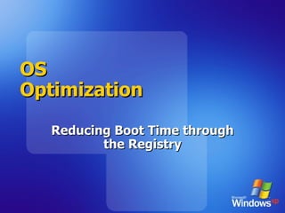 OS Optimization Reducing Boot Time through the Registry 