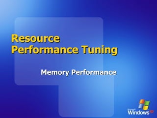 Resource Performance Tuning Memory Performance 