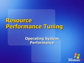 Resource Performance Tuning Operating System Performance 