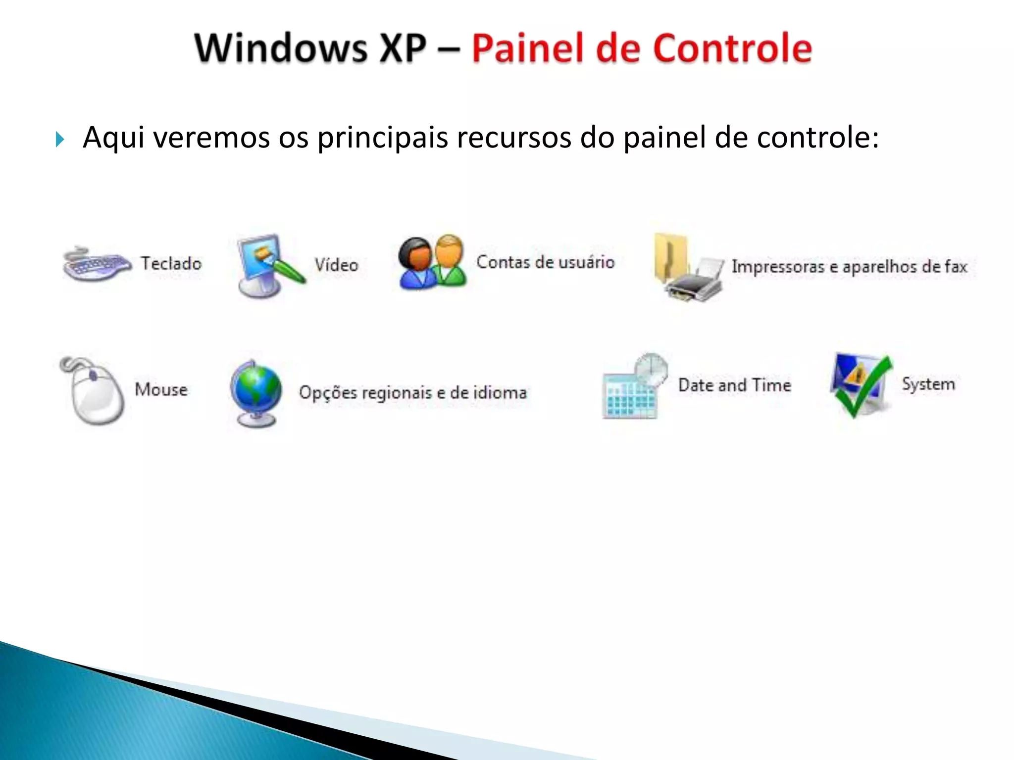    Aqui veremos os principais recursos do painel de controle:
 