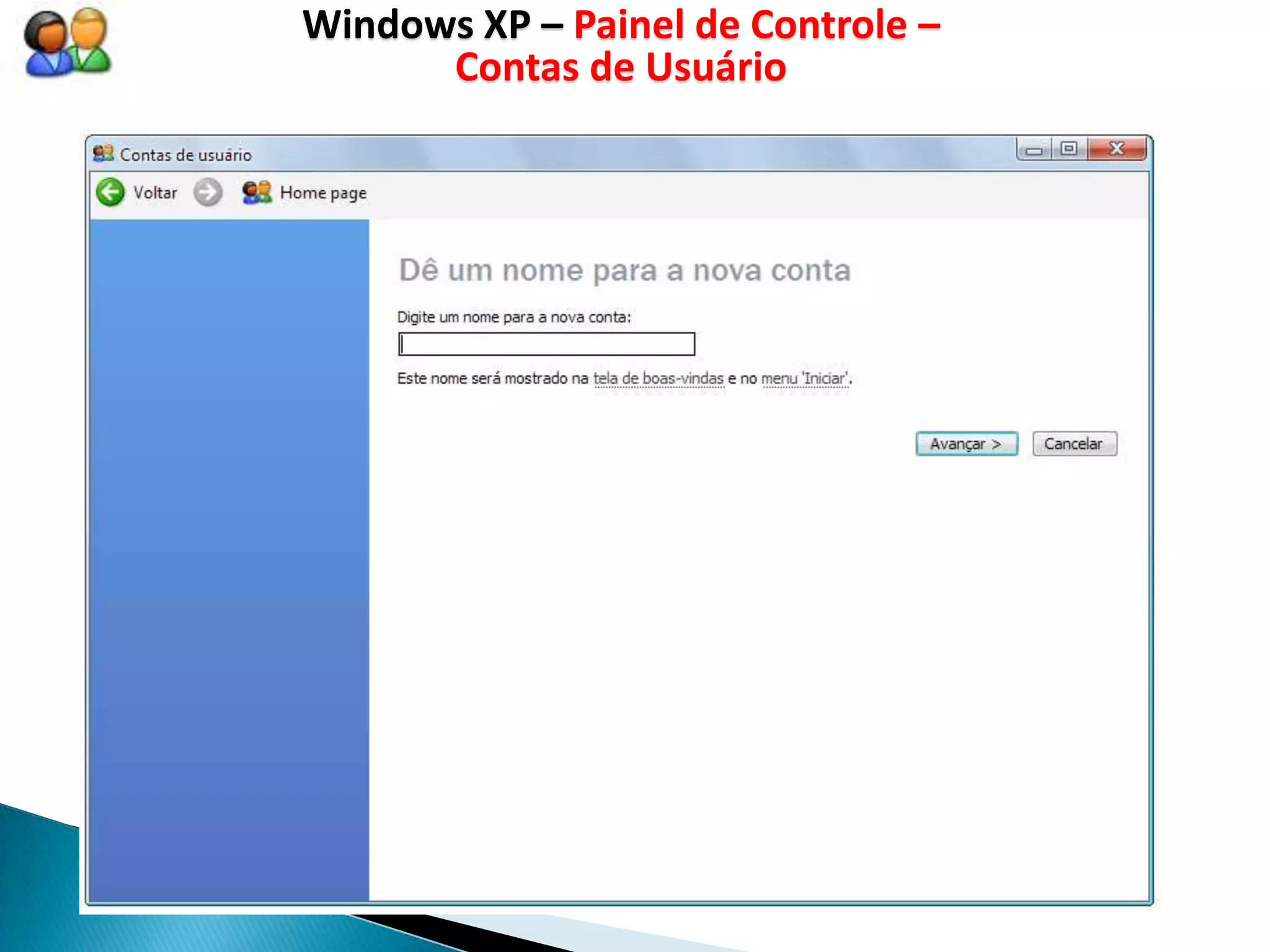 Windows XP – Painel de Controle –
      Contas de Usuário
 