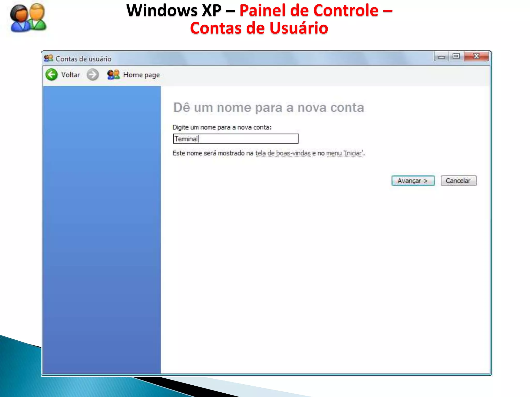 Windows XP – Painel de Controle –
      Contas de Usuário
 