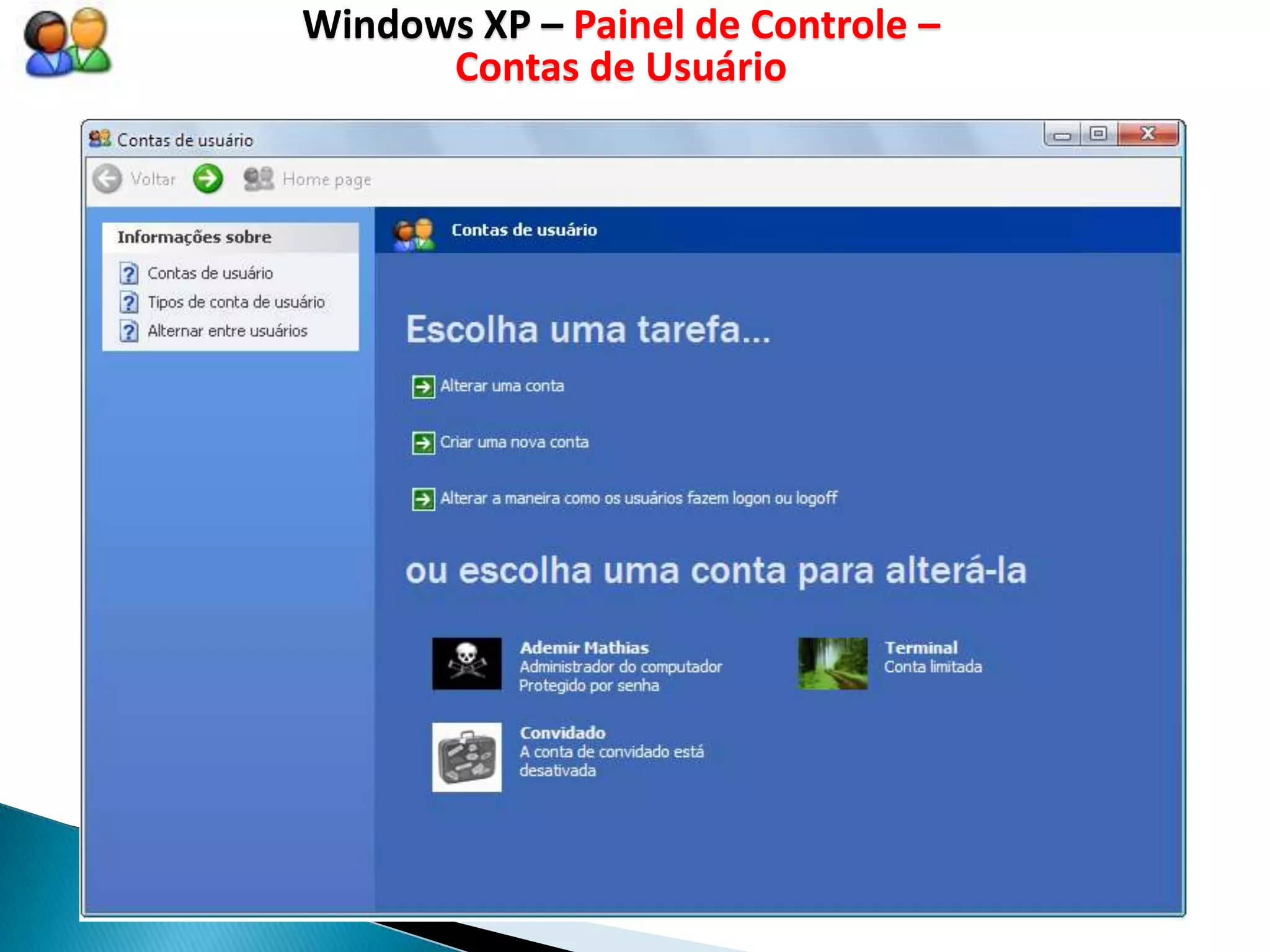 Windows XP – Painel de Controle –
      Contas de Usuário
 