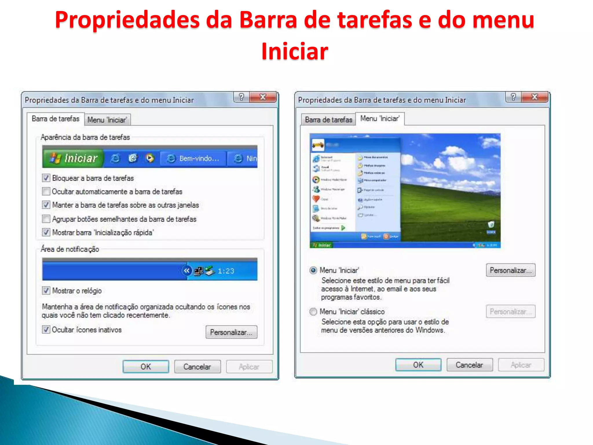Propriedades da Barra de tarefas e do menu
                  Iniciar
 