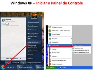 Windows XP – Iniciar o Painel de Controle
 
