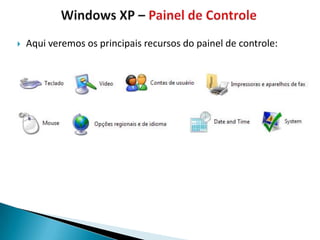    Aqui veremos os principais recursos do painel de controle:
 