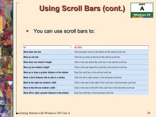 Using Scroll Bars (cont.) You can use scroll bars to: 