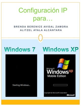 Configuración IP
        para…
B R E N D A B E R E N I C E AV I D A L Z A M O R A
      A L I T Z E L AYA L A A L C Á N TA R A
 