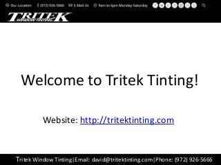 Tritek Window Tinting|Email: david@tritektinting.com|Phone: (972) 926-5666
Welcome to Tritek Tinting!
Website: http://tritektinting.com
 
