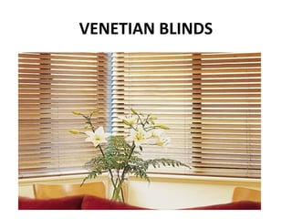 VENETIAN BLINDS
 