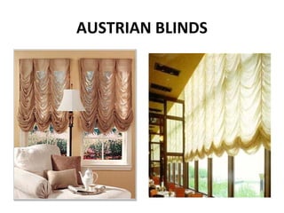 AUSTRIAN BLINDS
 