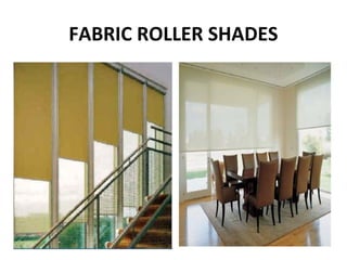 FABRIC ROLLER SHADES
 