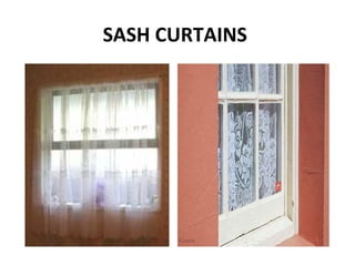 SASH CURTAINS
 