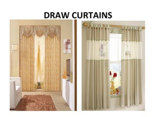DRAW CURTAINS
 