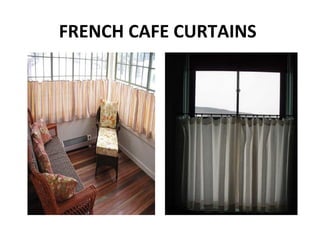 FRENCH CAFE CURTAINS
 