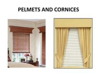 PELMETS AND CORNICES
 
