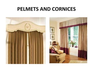 PELMETS AND CORNICES
 