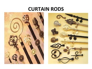 CURTAIN RODS
 