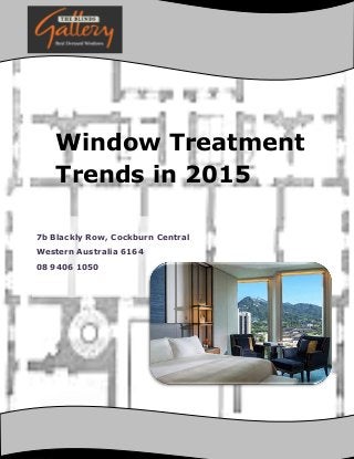 Window Treatment
Trends in 2015
7b Blackly Row, Cockburn Central
Western Australia 6164
08 9406 1050
 