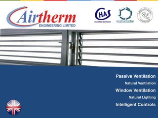 Passive Ventilation
Natural Ventilation
Window Ventilation
Natural Lighting
Intelligent Controls
 