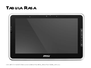 Tabula Rasa http://217.110.237.70/booktests/WindPad/MSI_WindPad100W_012.jpg 