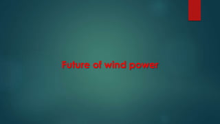 Future of wind power
 