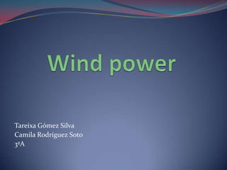 Tareixa Gómez Silva
Camila Rodríguez Soto
3ºA
 