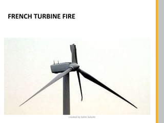 FRENCH TURBINE FIRE
created by Salim Solanki
 