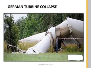 GERMAN TURBINE COLLAPSE
created by Salim Solanki
 