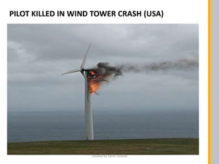 PILOT KILLED IN WIND TOWER CRASH (USA)
created by Salim Solanki
 