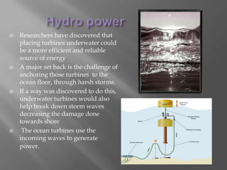 Each panel contains many solar cells that collect light energy and turn it into electricity, if this technology can be improved upon, solar energy may become a more reliable option in the future