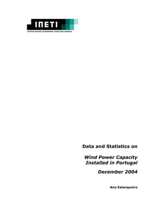 Data and Statistics on

Wind Power Capacity
Installed in Portugal

      December 2004


           Ana Estanqueiro
 
