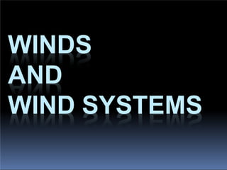 WINDS
AND
WIND SYSTEMS
 